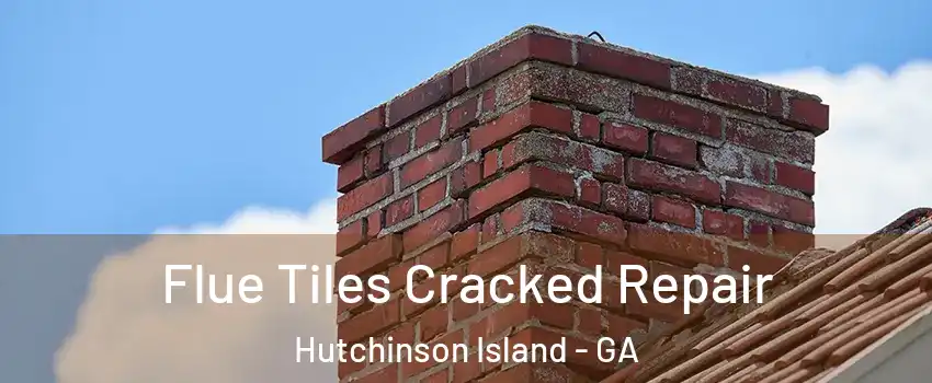Flue Tiles Cracked Repair Hutchinson Island - GA
