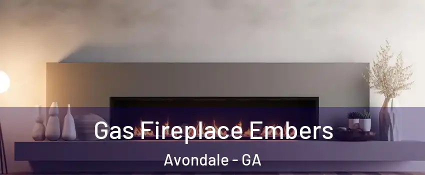 Gas Fireplace Embers Avondale - GA