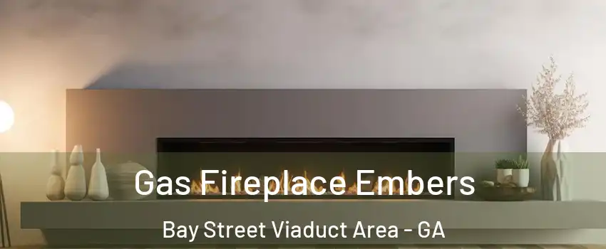 Gas Fireplace Embers Bay Street Viaduct Area - GA