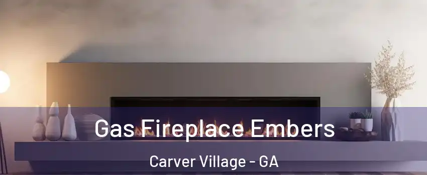 Gas Fireplace Embers Carver Village - GA