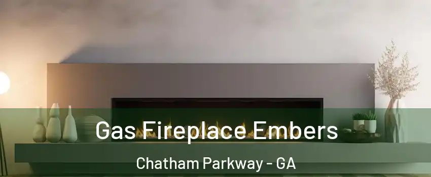 Gas Fireplace Embers Chatham Parkway - GA