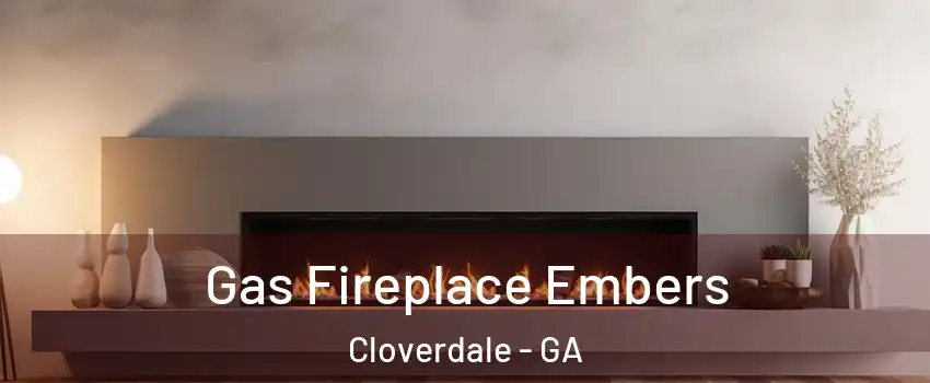 Gas Fireplace Embers Cloverdale - GA