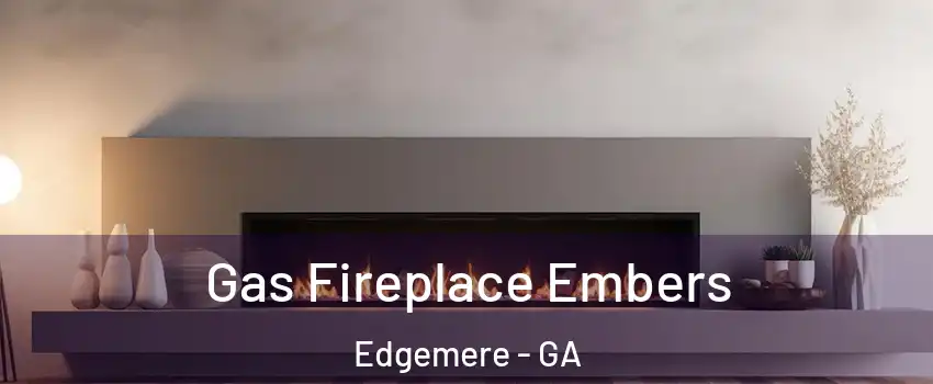 Gas Fireplace Embers Edgemere - GA