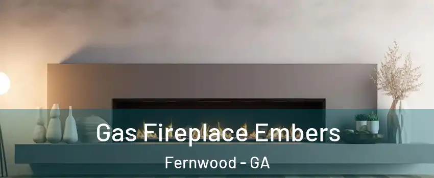 Gas Fireplace Embers Fernwood - GA
