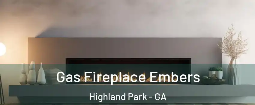 Gas Fireplace Embers Highland Park - GA
