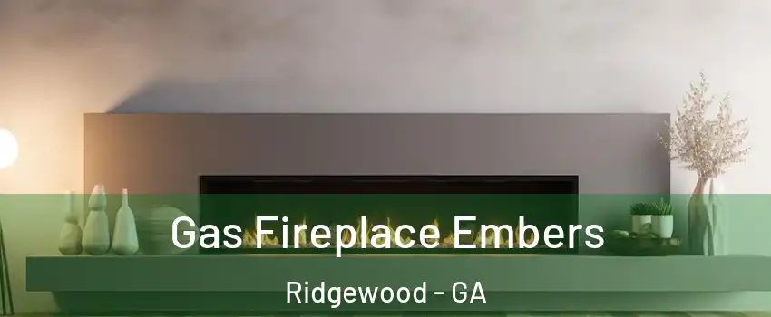 Gas Fireplace Embers Ridgewood - GA