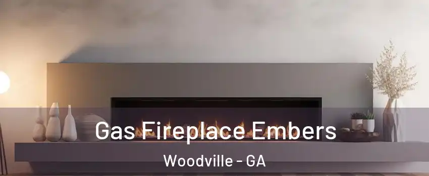Gas Fireplace Embers Woodville - GA
