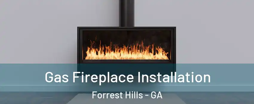 Gas Fireplace Installation Forrest Hills - GA