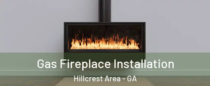 Gas Fireplace Installation Hillcrest Area - GA
