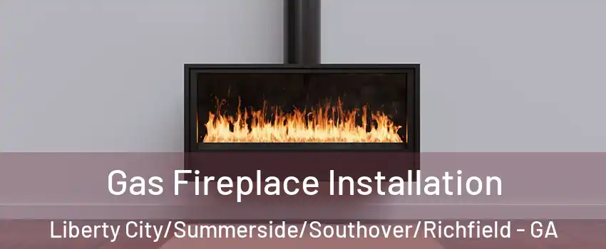 Gas Fireplace Installation Liberty City/Summerside/Southover/Richfield - GA