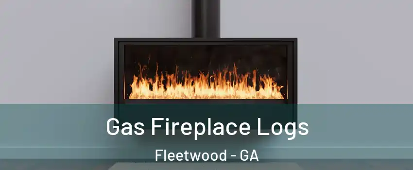 Gas Fireplace Logs Fleetwood - GA