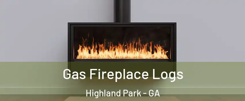 Gas Fireplace Logs Highland Park - GA