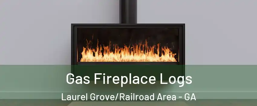 Gas Fireplace Logs Laurel Grove/Railroad Area - GA