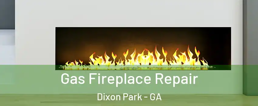 Gas Fireplace Repair Dixon Park - GA