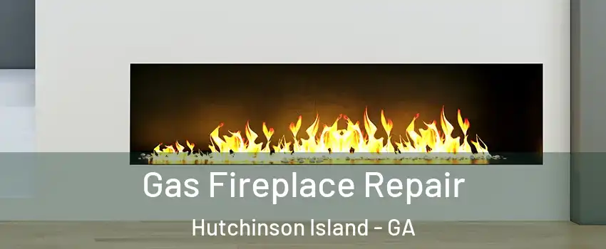 Gas Fireplace Repair Hutchinson Island - GA