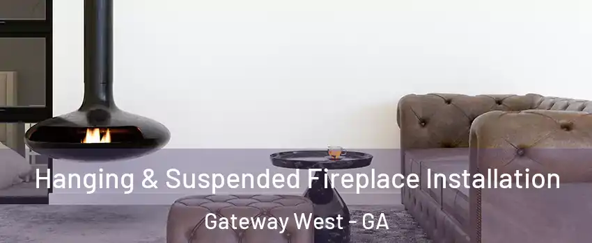 Hanging & Suspended Fireplace Installation Gateway West - GA