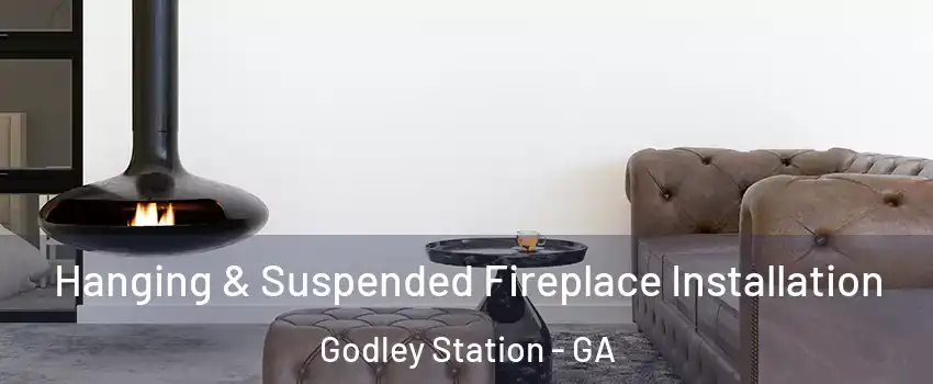 Hanging & Suspended Fireplace Installation Godley Station - GA