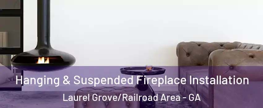Hanging & Suspended Fireplace Installation Laurel Grove/Railroad Area - GA