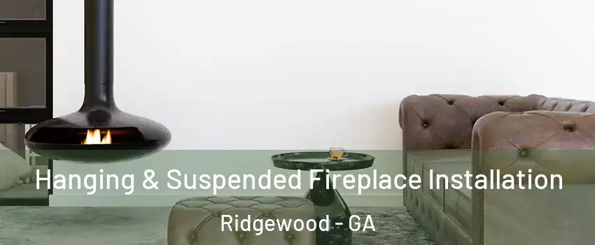 Hanging & Suspended Fireplace Installation Ridgewood - GA