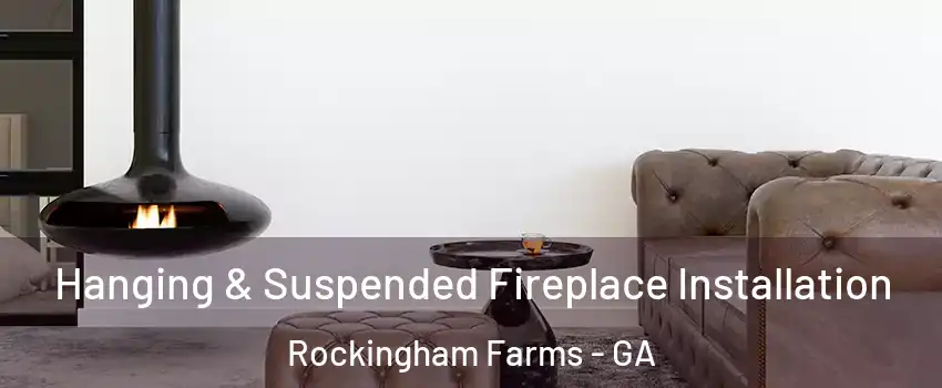 Hanging & Suspended Fireplace Installation Rockingham Farms - GA