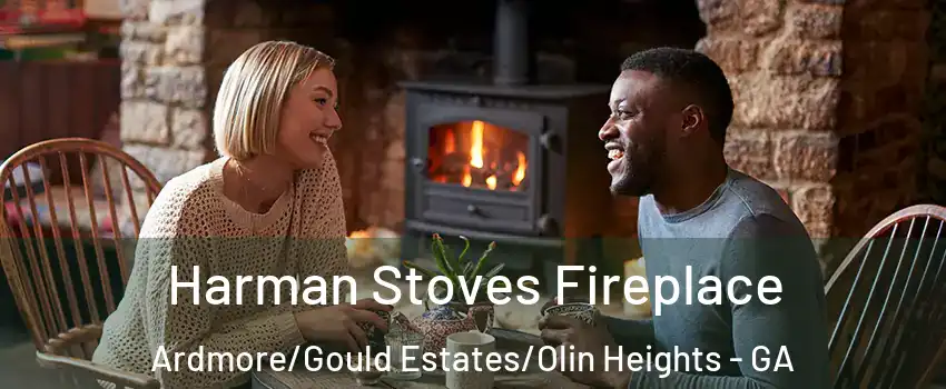 Harman Stoves Fireplace Ardmore/Gould Estates/Olin Heights - GA
