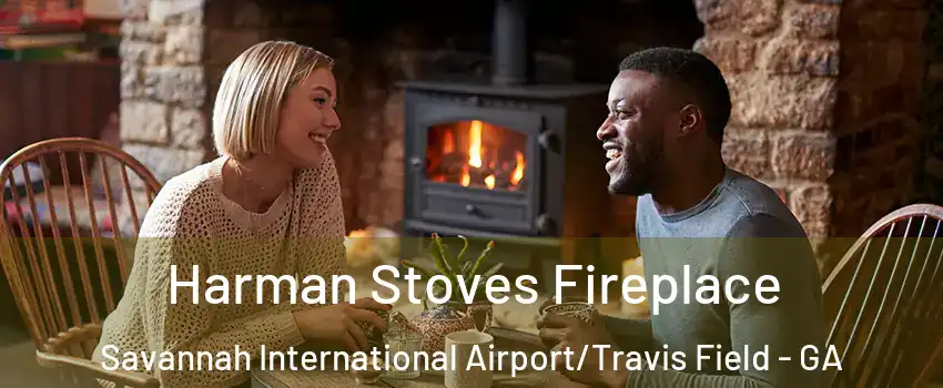 Harman Stoves Fireplace Savannah International Airport/Travis Field - GA