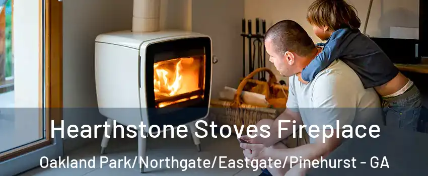 Hearthstone Stoves Fireplace Oakland Park/Northgate/Eastgate/Pinehurst - GA