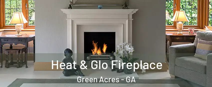 Heat & Glo Fireplace Green Acres - GA