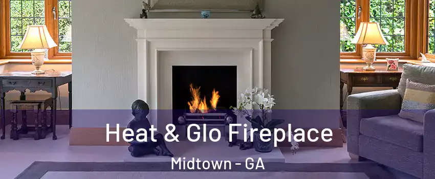 Heat & Glo Fireplace Midtown - GA