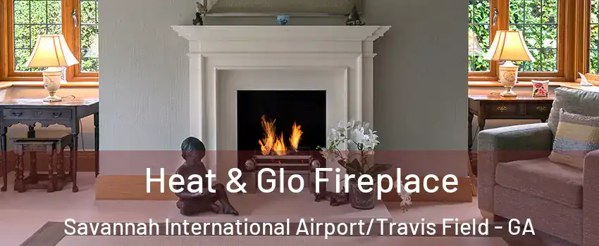 Heat & Glo Fireplace Savannah International Airport/Travis Field - GA