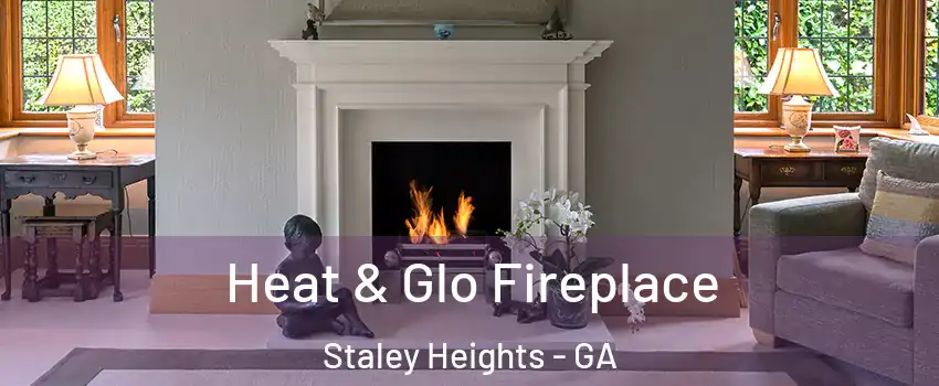 Heat & Glo Fireplace Staley Heights - GA