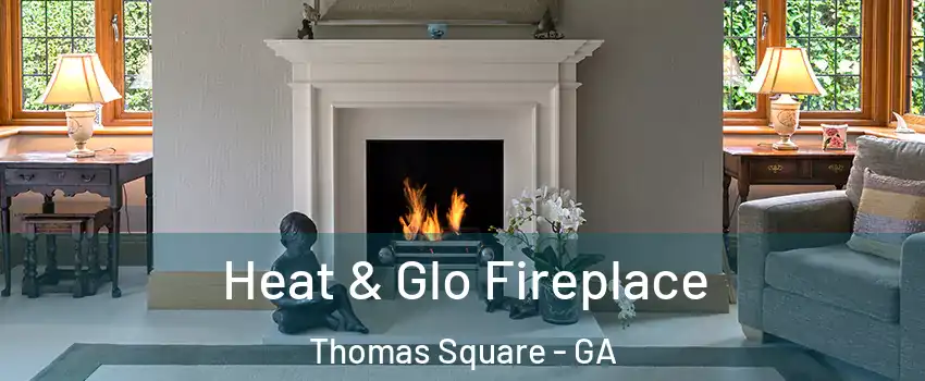 Heat & Glo Fireplace Thomas Square - GA