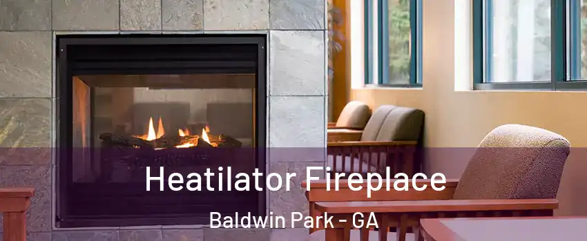 Heatilator Fireplace Baldwin Park - GA