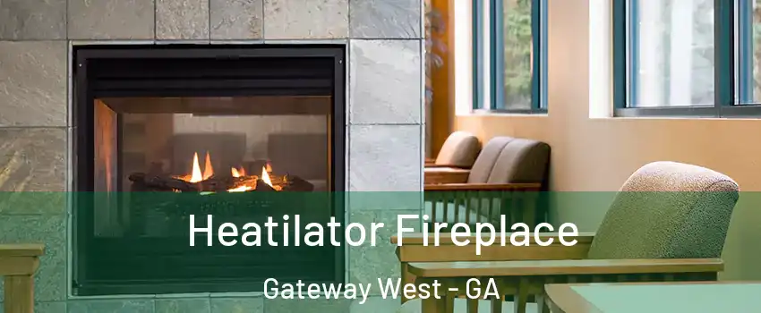 Heatilator Fireplace Gateway West - GA