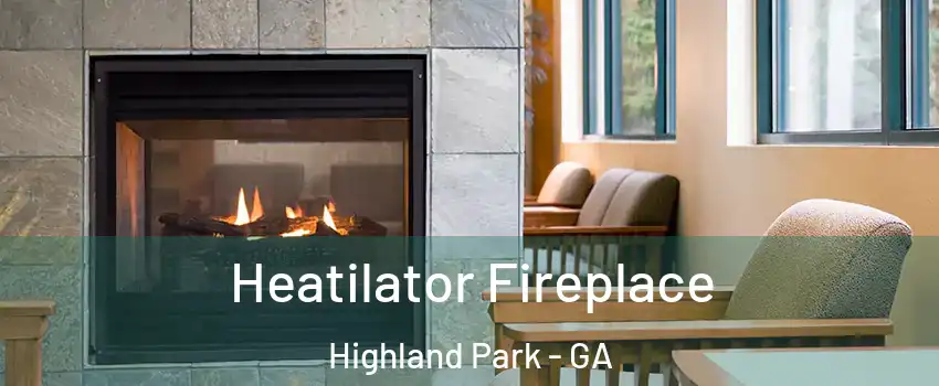 Heatilator Fireplace Highland Park - GA