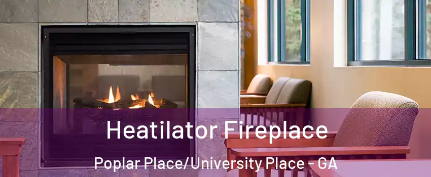 Heatilator Fireplace Poplar Place/University Place - GA