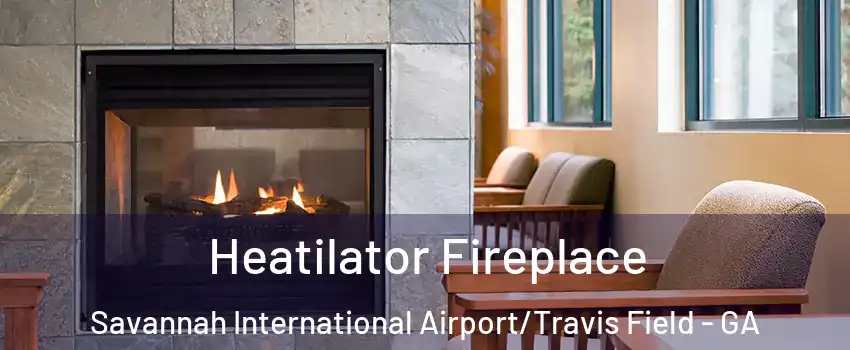 Heatilator Fireplace Savannah International Airport/Travis Field - GA