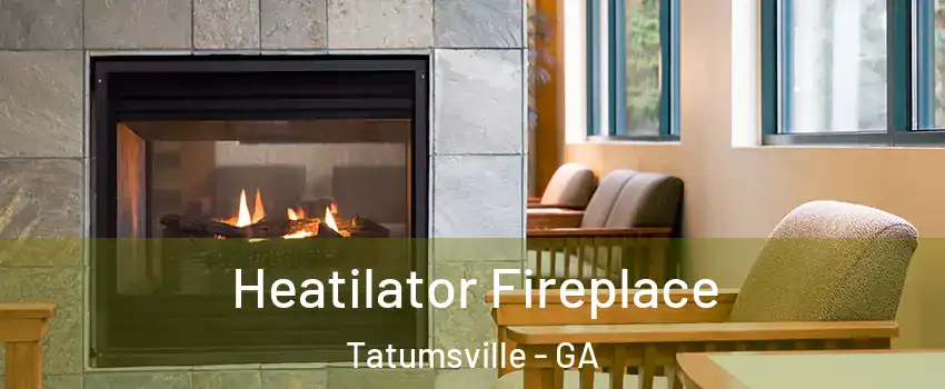 Heatilator Fireplace Tatumsville - GA
