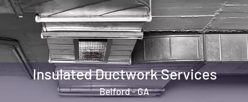 Insulated Ductwork Services Belford - GA