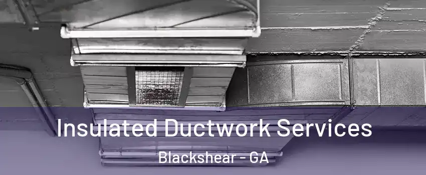 Insulated Ductwork Services Blackshear - GA