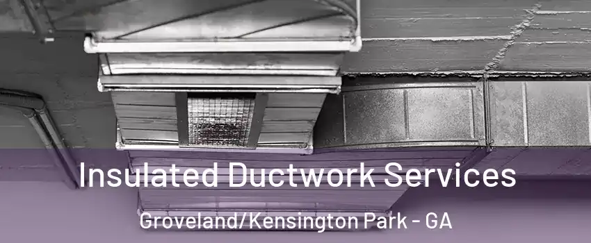 Insulated Ductwork Services Groveland/Kensington Park - GA
