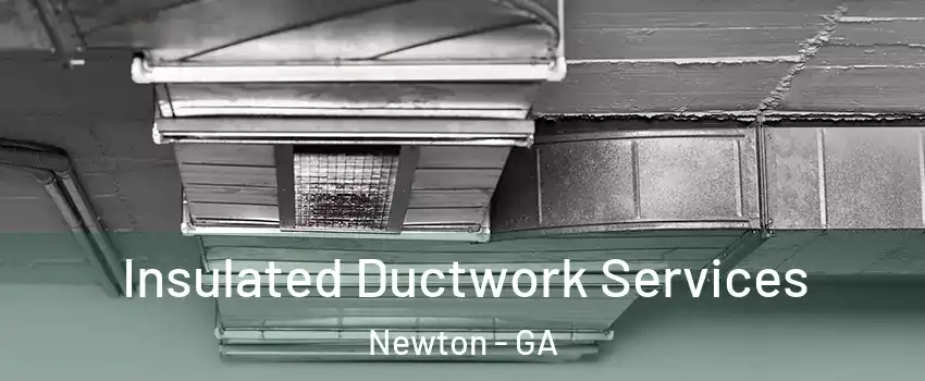Insulated Ductwork Services Newton - GA