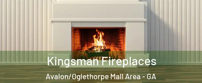 Kingsman Fireplaces Avalon/Oglethorpe Mall Area - GA