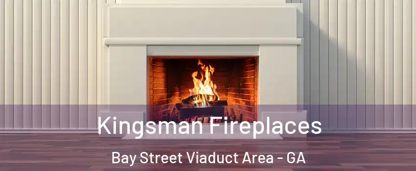 Kingsman Fireplaces Bay Street Viaduct Area - GA