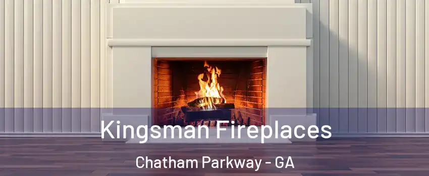 Kingsman Fireplaces Chatham Parkway - GA
