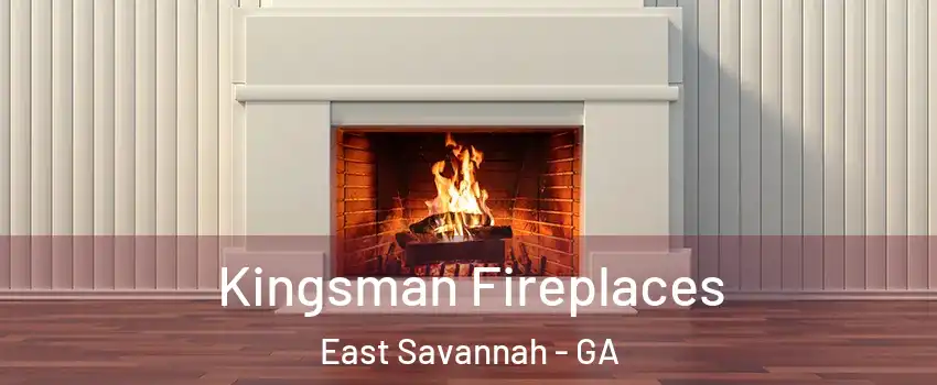Kingsman Fireplaces East Savannah - GA