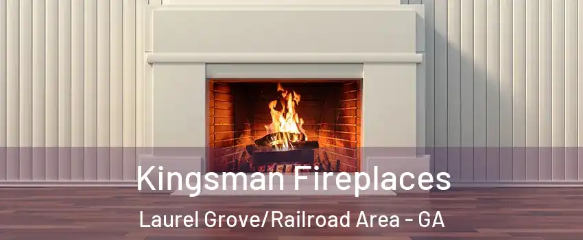 Kingsman Fireplaces Laurel Grove/Railroad Area - GA