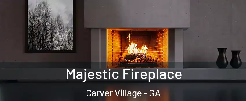 Majestic Fireplace Carver Village - GA