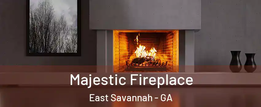 Majestic Fireplace East Savannah - GA