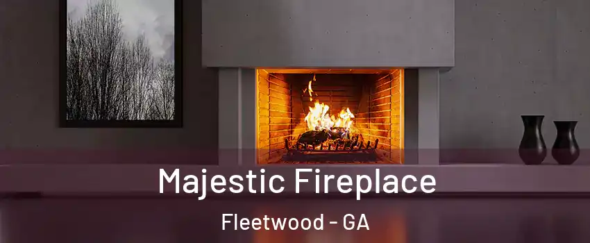 Majestic Fireplace Fleetwood - GA